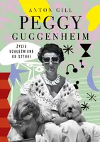 Okładka: Peggy Guggenheim. Życie uzależnione od sztuki