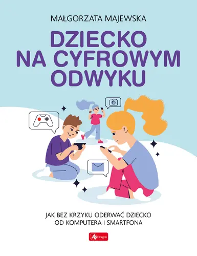 Okładka: Dziecko na cyfrowym odwyku