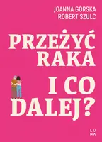 Okładka: Przeżyć raka. I co dalej?