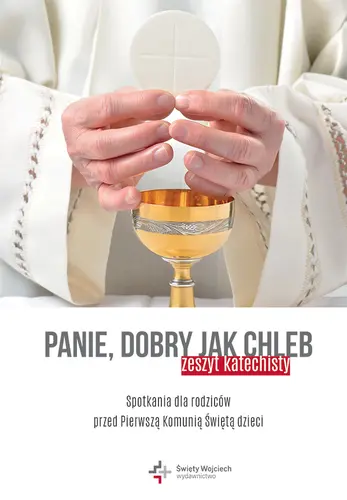 Okładka: Panie, dobry jak chleb. Spotkania dla rodziców przed Pierwszą Komunią Świętą dzieci