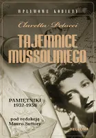 Okładka: Tajemnice Mussoliniego. Pamiętniki 1932-1938