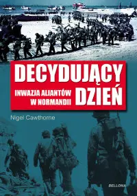 Okładka: Decydujący dzień. Inwazja aliantów w Normandii