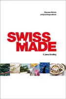Okładka: SWISS MADE. Nieznana historia szwajcarskiego sukcesu
