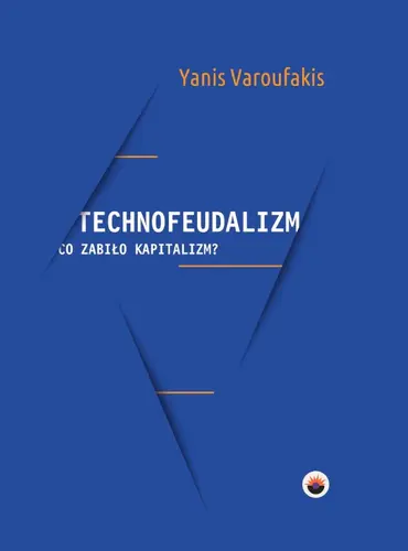 Okładka: Technofeudalizm: co zabiło kapitalizm?