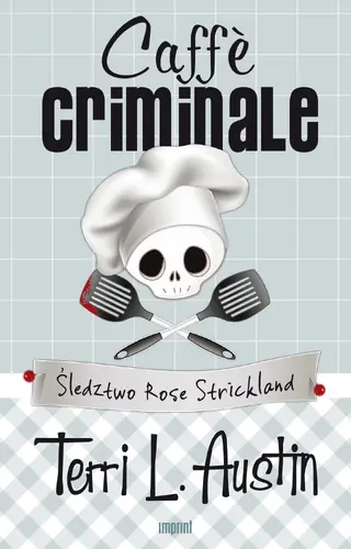 Okładka: Caffe Criminale. Śledztwo Rose Strickland