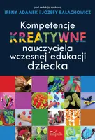 Okładka: Kompetencje kreatywne nauczyciela wczesnej edukacji dziecka