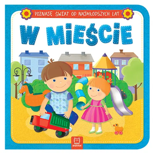 Okładka: "Poznaję świat od najmłodszych lat. W mieście"
