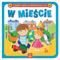 Okładka: "Poznaję świat od najmłodszych lat. W mieście"