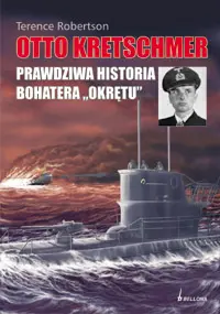 Okładka: Otto Kretschmer. Prawdziwa historia bohatera okrętu