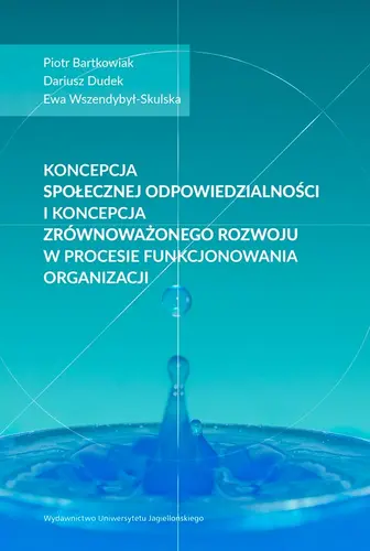 Okładka: Koncepcja społecznej odpowiedzialności i koncepcja zrównoważonego rozwoju w procesie funkcjonowania organizacji