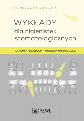 Okładka: Wykłady dla higienistek stomatologicznych. Anatomia, fizjologia, patologia narządu żucia