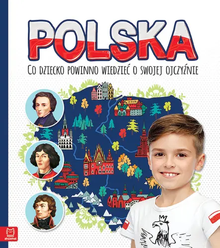 Okładka: Polska. Co dziecko powinno wiedzieć o swojej ojczyźnie