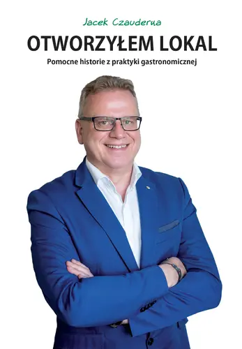 Okładka: Otworzyłem lokal. Pomocne historie z praktyki gastronomicznej