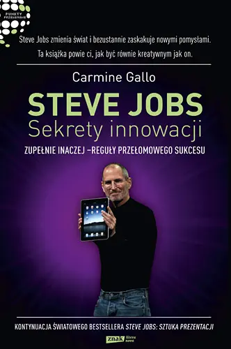 Okładka: Steve Jobs: Sekrety innowacji. Zupełnie inaczej - reguły przełomowego sukcesu