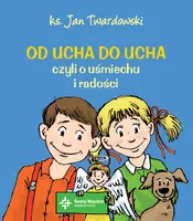 Okładka: Od ucha do ucha, czyli o uśmiechu i radości