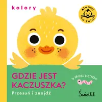 Okładka: Gdzie jest kaczuszka? Kolory. Przesuń i znajdź