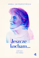 Okładka: Jeszcze kocham. Zapiski intymne