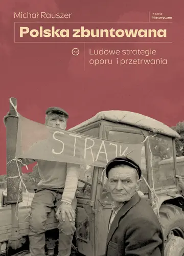 Okładka: Polska zbuntowana. Ludowe strategie oporu i przetrwania