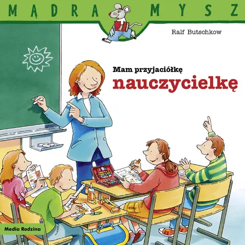 Okładka: Mądra Mysz. Mam przyjaciółkę nauczycielkę