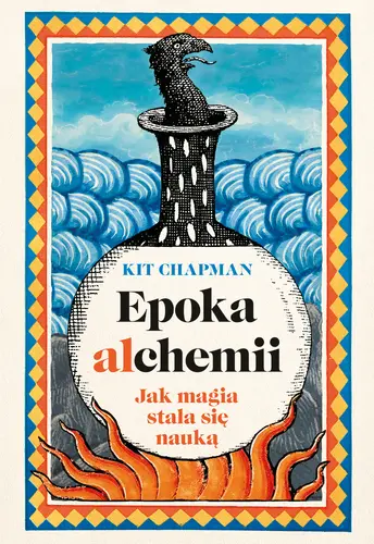 Okładka: Epoka alchemii. Jak magia stała się nauką