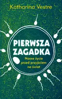 Okładka: Pierwsza zagadka. Nasze życie przed przyjściem na świat