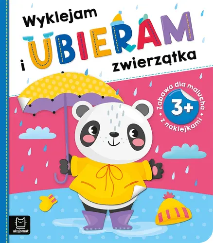 Okładka: Wyklejam i ubieram zwierzątka 3+. Zabawa z naklejkami