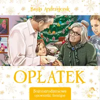 Okładka: Opłatek. Bożonarodzeniowe opowiastki familijne