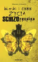Okładka: Blaski i cienie życia schizofrenika