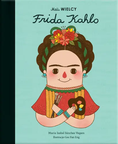 Okładka: Mali WIELCY. Frida Kahlo