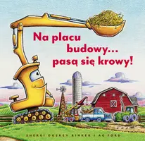 Okładka: Na placu budowy… pasą się krowy!