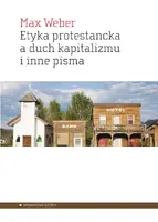 Okładka: Etyka protestancka a duch kapitalizmu i inne pisma