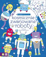 Okładka: Koloruję według klucza. Kosmicznie zwariowane roboty