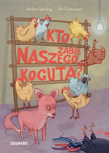 Okładka: Kto zabił naszego koguta?