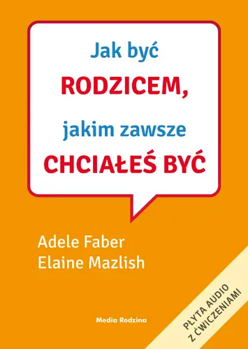 Okładka: Jak być rodzicem, jakim zawsze chciałeś być