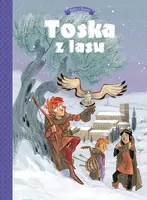 Okładka: Toska z Lasu. Spiski, ucieczki, tajemnice i porwania. Tom 2
