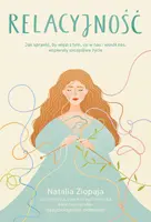 Okładka: Relacyjność. Jak sprawić, by więzi z tym, co w nas i wokół nas, wspierały szczęśliwe życie