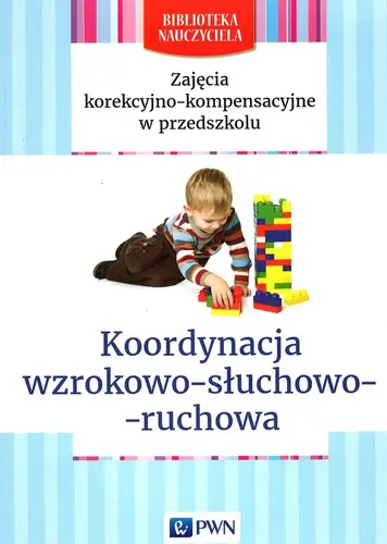 Okładka: Zajęcia korekcyjno-kompensacyjne w przedszkolu Koordynacja wzrokowo-słuchowo-ruchowa