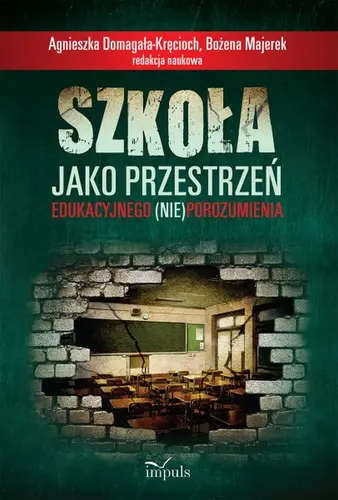 Okładka: Szkoła jako przestrzeń edukacyjnego (nie)porozumienia