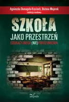 Okładka: Szkoła jako przestrzeń edukacyjnego (nie)porozumienia