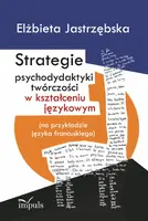 Okładka: Strategie psychodydaktyki twórczości w kształceniu językowym