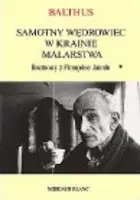 Okładka: SAMOTNY WĘDROWIEC W KRAINIE MALARSTWA. Rozmowy z Francoise Jaunin