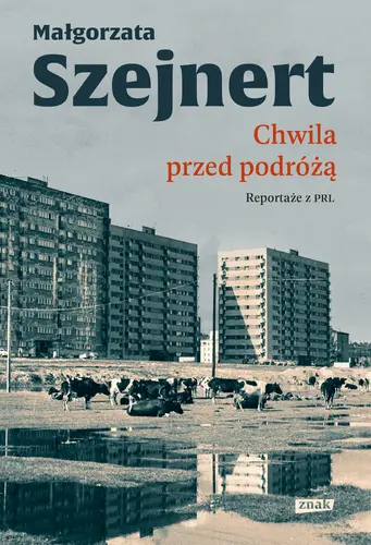 Okładka: Chwila przed podróżą. Reportaże z PRL