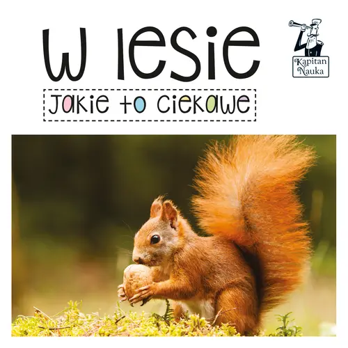 Okładka: Kapitan Nauka. Jakie to ciekawe - W lesie