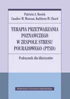 Okładka: Terapia przetwarzania poznawczego w zespole stresu pourazowego (PTSD)