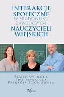 Okładka: Interakcje społeczne w środowisku zawodowym nauczycieli wiejskich