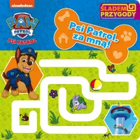 Okładka: Psi Patrol. Śladem Przygody. Psi Patrol, za mną!