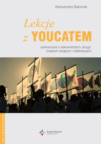 Okładka: Lekcje z YouCatem. Scenariusze o sakramentach, liturgii, znakach świętych i celebracjach