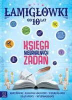 Okładka: Łamigłówki. Księga niebanalnych zadań od 10 lat - nowe