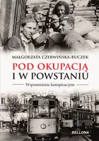 Okładka: Pod okupacją i w powstaniu. Wspomnienia konspiracyjne