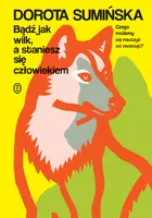 Okładka: Bądź jak wilk, a staniesz się człowiekiem
